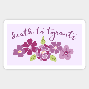 Irreverent truths: Death to tyrants (pink and purple with flowers, for light backgrounds) Sticker